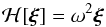 Mathematical equation: \appendix \setcounter{section}{1} \begin{equation} \cH [\bxi]= \omega^2\bxi \end{equation}