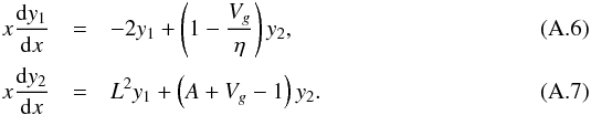Mathematical equation: \appendix \setcounter{section}{1} \begin{eqnarray} \label{eq:adi1} x\TD{y_1}{x} & =& -2 y_1 + \left ( 1 - \frac{V_g}{\eta} \right ) y_2, \\ \label{eq:adi2} x\TD{y_2}{x} & = & L^2 y_1 + \left ( A + V_g - 1 \right ) y_2. \end{eqnarray}