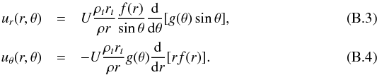 Mathematical equation: \appendix \setcounter{section}{2} \begin{eqnarray} u_r(r,\theta) & = & U \frac{\rho_t r_t }{\rho r} \frac{f(r)}{\sin\theta} \frac{{\rm d}}{{\rm d} \theta} [g(\theta) \sin\theta ], \\ u_\theta(r,\theta) & =& -U \frac{\rho_t r_t}{\rho r} g(\theta) \frac{{\rm d}}{{\rm d} r} [rf(r)]. \end{eqnarray}