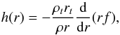 Mathematical equation: \appendix \setcounter{section}{2} \begin{equation} \label{eq:radialProfileUTh} h(r) = -\frac{\rho_t r_t}{\rho r}\frac{{\rm d}}{{\rm d} r}( rf ), \end{equation}