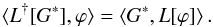 Mathematical equation: \begin{equation} \langle L^{\dagger} [G^*], \varphi \rangle = \left\langle G^*, L [\varphi] \right\rangle. \end{equation}