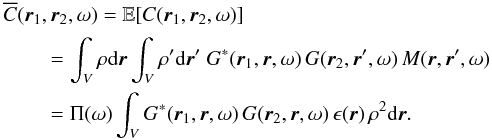 Mathematical equation: \begin{eqnarray} \label{eq.EC} \begin{aligned} &\overline{C} (\one, \two,\omega) = \EE[C(\one, \two, \omega)] \\ & \qquad = \int_V \rho \id\br \int_{V} \rho'\id \br' \; G^*(\one, \br, \omega) \, G(\two, \br', \omega) \, M(\br,\br', \omega) \\ & \qquad = \Ps(\omega) \int_V G^*(\one,\br, \omega) \, G(\two,\br, \omega) \, \epsilon(\br) \, \rho^2 \id\br. \end{aligned} \end{eqnarray}