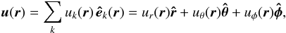 Mathematical equation: \begin{equation} \bu(\br) = \sum_k u_k(\br) \, \vec{\hat{e}}_k(\br) = u_r(\br) \rhat + u_\theta(\br) \thetahat + u_\phi(\br) \phihat, \end{equation}