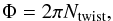 Mathematical equation: \begin{equation} \label{1} \Phi=2\pi N_{\rm twist}, \end{equation}