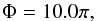 Mathematical equation: \begin{equation} \label{3} \Phi=10.0\pi, \end{equation}
