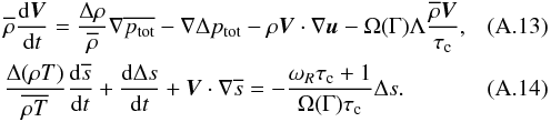 Mathematical equation: \appendix \setcounter{section}{1} \begin{eqnarray} &&\overline{\rho}\frac{{\rm d}{\vec V}}{{\rm d}t} = \frac{\Delta\rho}{\overline{\rho}}\nabla\overline{p_{\rm tot}} - \nabla\Delta p_{\rm tot} - \rho{\vec V}\cdot\nabla{\vec u} - \Omega(\Gamma)\Lambda\frac{\overline{\rho}{\vec V}}{\tau_{\rm c}}, \label{eq:movement_mod} \\ & &\frac{\Delta(\rho T)}{\overline{\rho T}}\frac{{\rm d}\overline{s}}{{\rm d}t} + \frac{{\rm d}\Delta s}{{\rm d}t} + {\vec V}\cdot\nabla\overline{s} = - \frac{\omega_R\tau_{\rm c}+1}{\Omega(\Gamma)\tau_{\rm c}}\Delta s. \label{eq:energy_mod} \end{eqnarray}