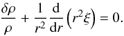 Mathematical equation: \appendix \setcounter{section}{2} \begin{eqnarray} \frac{\delta\rho}{\rho}+\frac{1}{r^2}\totdif{}{r}\left(r^2\xi\right)=0. \label{eq:pulscont} \end{eqnarray}