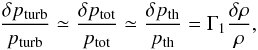 Mathematical equation: \begin{eqnarray} \frac{\delta p_{\rm turb}}{p_{\rm turb}}\simeq \frac{\delta p_{\rm tot}}{p_{\rm tot}} \simeq\frac{\delta p_{\rm th}}{p_{\rm th}}=\Gamma_1\frac{\delta\rho}{\rho}, \label{eq:GGM} \end{eqnarray}