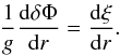 Mathematical equation: \appendix \setcounter{section}{2} \begin{eqnarray} \frac{1}{g}\totdif{\delta\Phi}{r}=\totdif{\xi}{r}. \label{eq:poisson} \end{eqnarray}