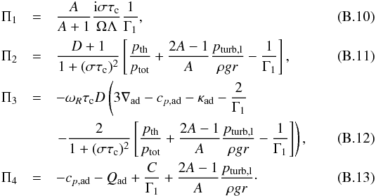 Mathematical equation: \appendix \setcounter{section}{2} \begin{eqnarray} \Pi_1&=&\frac{A}{A+1}\frac{{\rm i}\sigma\tau_{\rm c}}{\Omega\Lambda}\frac{1}{\Gamma_1}, \label{eq:pi1}\\ \Pi_2&=&\frac{D+1}{1+(\sigma\tau_{\rm c})^2} \left[\frac{p_{\rm th}}{p_{\rm tot}}+\frac{2A-1}{A}\frac{p_{\rm turb,l}}{\rho gr}-\frac{1}{\Gamma_1}\right], \\ \Pi_3&=&-\omega_R\tau_{\rm c}D \left(3\nabla_{\rm ad}-c_{p,{\rm ad}}-\kappa_{\rm ad}-\frac{2}{\Gamma_1}\right.\nonumber\\ &&\left.-\frac{2}{1+(\sigma\tau_{\rm c})^2} \left[\frac{p_{\rm th}}{p_{\rm tot}}+\frac{2A-1}{A}\frac{p_{\rm turb,l}}{\rho gr}-\frac{1}{\Gamma_1}\right]\right), \\ \Pi_4&=&-c_{p,{\rm ad}}-Q_{\rm ad}+\frac{C}{\Gamma_1}+\frac{2A-1}{A}\frac{p_{\rm turb,l}}{\rho gr}\cdot \label{eq:pi4} \end{eqnarray}