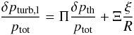 Mathematical equation: \begin{eqnarray} \frac{\delta p_{\rm turb,l}}{p_{\rm tot}}=\Pi\frac{\delta p_{\rm th}}{p_{\rm tot}}+\Xi\frac{\xi}{R} \label{eq:dpturb_local} \end{eqnarray}