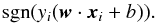 Mathematical equation: \begin{equation} {\rm sgn} ( y_i({\vec w}\cdot{\vec x}_i + b) ). \label{decfun} \end{equation}