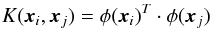 Mathematical equation: \begin{equation} K({{\vec x}_i,{\vec x}_j}) = \phi({\vec x}_i)^T\cdot\phi({\vec x}_j) \label{basic_kernel} \end{equation}