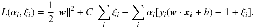 Mathematical equation: \begin{equation} L(\alpha_i,\xi_i) = {1 \over 2} \|{\vec w} \|^2 + C \, \sum_i \xi_i - \sum_i {\alpha_i [y_i({\vec w}\cdot{\vec x}_i + b) - 1 + \xi_i]} . \label{ohp3} \end{equation}