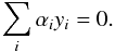 Mathematical equation: \begin{equation} \sum_{i}\alpha_i y_i = 0. \label{alphaconst2} \end{equation}