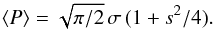 Mathematical equation: \begin{equation} \langle P \rangle = \sqrt{\pi/2} \, \sigma \, (1 + s^2/4) . \end{equation}