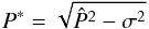 Mathematical equation: \begin{equation} P^* = \sqrt{\hat{P}^2 - \sigma^2} \end{equation}