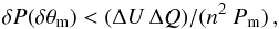 Mathematical equation: \begin{equation} \delta{P}(\delta{\theta_{\rm m}}) < (\Delta{U}\,\Delta{Q})/(n^2 \ P_{\rm m}) \, , \end{equation}