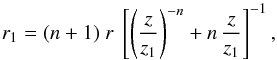 Mathematical equation: \begin{equation} r_1 = (n+1) \ r \ \left[ \left( \frac{z}{z_1} \right)^{-n} + n \, \frac{z}{z_1} \right]^{-1}, \label{eq_r1_D} \end{equation}