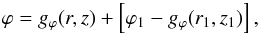 Mathematical equation: \begin{equation} \varphi = g_\varphi (r,z) + \left[ \varphi_1 - g_\varphi (r_1,z_1) \right], \label{eq_mfl_spiral_g} \end{equation}