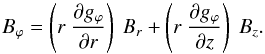 Mathematical equation: \begin{equation} B_\varphi = \left( r \ \frac{\partial g_\varphi}{\partial r} \right) \ B_r + \left( r \ \frac{\partial g_\varphi}{\partial z} \right) \ B_z. \label{eq_Bphi_g} \end{equation}