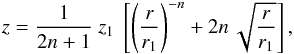 Mathematical equation: \begin{equation} z = \frac{1}{2n+1} \ z_1 \ \left[ \left( \frac{r}{r_1} \right)^{-n} + 2n \, \sqrt{\frac{r}{r_1}} \right], \label{eq_mfl_Bd} \end{equation}