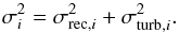 Mathematical equation: \appendix \setcounter{section}{1} \begin{equation} \sigma^2_i = \sigma^2_{{\rm rec},i} + \sigma^2_{{\rm turb},i}. \label{eq_sigma_i} \end{equation}