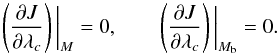 Mathematical equation: \begin{equation} \left(\frac{\partial J}{\partial \lambda_c}\right)\bigg\rvert_{M} =0,\qquad \left(\frac{\partial J}{\partial \lambda_c}\right)\bigg\rvert_{M_{\rm b}} =0. \label{eq:inst_cond2} \end{equation}