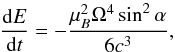 Mathematical equation: \begin{equation} \frac{{\rm d}E}{{\rm d}t}=-\frac{\mu^2_B\Omega^4\sin^{2}\alpha}{6c^3}, \end{equation}
