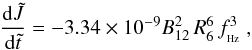 Mathematical equation: \begin{equation} \frac{{\rm d}\tilde{J}}{{\rm d}\tilde{t}}=-3.34\times 10^{-9}{B_{12}^2\,R_{6}^6\,f_{_{\rm Hz}}^3~,} \end{equation}