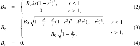 Mathematical equation: \begin{eqnarray} \label{eq:BTheta} B_{\theta}&=&\begin{cases} \begin{array}{c} B_{0}\lambda r(1-r^{2})^{3},\\ 0, \end{array} & \begin{array}{c} r\leq1\\ r>1, \end{array}\end{cases}\\ \label{eq:ExactBz} B_{z}&=&\begin{cases} \begin{array}{c} \! \! \! B_{0}\sqrt{1\!-\!\frac{\lambda^{2}}{7}\!+\!\frac{\lambda^{2}}{7}(1\!-\!r^{2})^{7}\!-\!\lambda^{2}r^{2}(1\!-\!r^{2})^{6}},\\[2mm] \! \! \! B_{0}\sqrt{1-\frac{\lambda^{2}}{7}}. \end{array} & \begin{array}{c} \! \! \! \! \! r\leq1\\[2mm] \! \! \! \! \! r>1, \end{array}\end{cases}\\ \label{eq:ExactBr} B_{r}&=&0. \end{eqnarray}