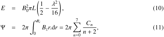 Mathematical equation: \begin{eqnarray} E&=&B_{0}^{2}\pi L \left(\frac{1}{2}-\frac{\lambda^2}{16}\right),\\[-0.5mm] \Psi&=&2\pi\int^{R_i}_0 B_z r.{\rm d}r = 2\pi\sum_{n=0}^{7}\frac{C_{n}}{n+2}, \end{eqnarray}