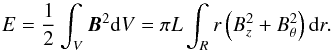 Mathematical equation: \begin{equation} E=\frac{1}{2}\int_{V}\vec{B}^2{\rm d}V=\pi L\int_{R}r\left(B_{z}^{2}+B_{\theta}^{2}\right){\rm d}r. \end{equation}
