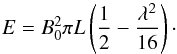 Mathematical equation: \begin{equation} E=B_{0}^{2}\pi L \left(\frac{1}{2}-\frac{\lambda^2}{16}\right)\cdot \end{equation}