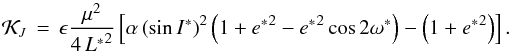 Mathematical equation: \begin{equation} \mathcal{K}_J \, = \, \epsilon \dfrac{\mu^{2}}{4\,{L^*}^2} \left[ \alpha \left(\sin{{I^*}}\right)^2 \left(1+{e^*}^2 - {e^*}^2 \cos{2\omega^*}\right) - \left(1+{e^*}^2\right) \right] \rm{.} \label{eq31} \end{equation}
