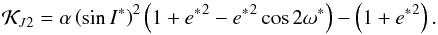 Mathematical equation: \begin{equation} \mathcal{K}_{J2} = \alpha \left(\sin{{I^*}}\right)^2 \left(1+{e^*}^2 - {e^*}^2 \cos{2\omega^*}\right) - \left(1+{e^*}^2\right) \rm{.} \label{eq32} \end{equation}