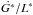 Mathematical equation: \hbox{$\dot{G^*}/L^*$}