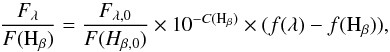 Mathematical equation: \begin{equation} \frac{F_{\lambda}}{F({\rm H}_{\beta})}=\frac{F_{\lambda,0}}{F(H_{\beta,0})}\times10^{-C({\rm H}_{\beta})}\times(f(\lambda)-f({\rm H}_{\beta})) , \end{equation}
