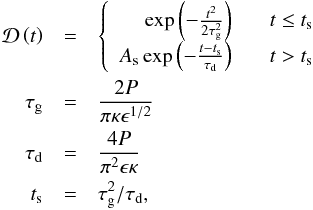 Mathematical equation: \begin{eqnarray} \mathcal{D} \left( t \right) &=& \left\{ \begin{array}{rl} \exp \left( - \frac{t^2}{2 \tau_\textrm{g}^2} \right) \;\;\; & t \le t_\textrm{s} \nonumber \\ A_\textrm{s} \exp \left( - \frac{t - t_\textrm{s}}{\tau_\textrm{d}} \right) \;\;\; & t > t_\textrm{s} \end{array} \right. \nonumber \\ \tau_\textrm{g} &=& \frac{2P}{\pi \kappa \epsilon^{1/2}} \nonumber \\ \tau_\textrm{d} &=& \frac{4P}{\pi^2 \epsilon \kappa} \nonumber \\ t_\textrm{s} &=& \tau_\textrm{g}^2/\tau_\textrm{d}, \label{eq:gdp} \end{eqnarray}