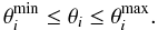 Mathematical equation: $$\theta_i^{\mathrm{min}} \le \theta_i \le \theta_i^{\mathrm{max}}.$$