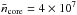Mathematical equation: \hbox{$\bar{n}_{\rm core}=4\times10^7$}