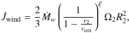 Mathematical equation: \begin{equation} \dot{J}_{\rm wind}=\frac{2}{3}\dot{M}_{w}\left(\frac{1}{1-\frac{v_{2}}{v_{\rm crit}}}\right)^{\xi}\Omega_{2}R^{2}_{2}, \end{equation}