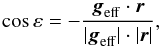 Mathematical equation: \appendix \setcounter{section}{1} \begin{equation} \cos\varepsilon=-\frac{\vec{g}_{\rm eff}\cdot \vec{r}}{|\vec{g}_{\rm eff}|\cdot |\vec{r}|}, \end{equation}