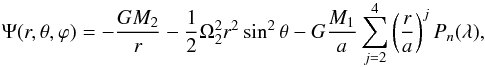 Mathematical equation: \appendix \setcounter{section}{1} \begin{equation} \Psi(r,\theta,\varphi)=-\frac{GM_{2}}{r}-\frac{1}{2}\Omega_{2}^{2}r^{2}\sin^{2}\theta-G\frac{M_{1}}{a}\sum_{j=2}^{4}\left(\frac{r}{a}\right)^{j}P_{n}(\lambda), \end{equation}