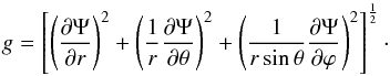 Mathematical equation: \appendix \setcounter{section}{1} \begin{equation} g=\left[\left(\frac{\partial \Psi}{\partial r}\right)^{2}+\left(\frac{1}{r}\frac{\partial \Psi}{\partial \theta}\right)^{2}+\left(\frac{1}{r\sin\theta}\frac{\partial \Psi}{\partial \varphi}\right)^{2}\right]^{\frac{1}{2}}\cdot \end{equation}