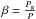 Mathematical equation: \hbox{$\beta=\frac{P_{\rm g}}{P}$}