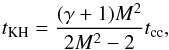 Mathematical equation: \begin{equation} t_{\rm KH}=\frac{(\gamma+1) M^2}{2 M^2 -2} t_{\rm cc}, \end{equation}