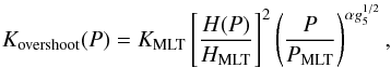Mathematical equation: \appendix \setcounter{section}{1} \begin{equation} K_{\rm overshoot}(P) = K_{\rm MLT}\left[\frac{H(P)}{H_{\rm MLT}} \right]^2\left(\frac{P}{P_{\rm MLT}}\right)^{\alpha g_5^{1/2}} , \end{equation}