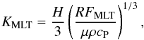 Mathematical equation: \appendix \setcounter{section}{1} \begin{equation} K_{\rm MLT} = \frac{H}{3}\left(\frac{RF_{\rm MLT}}{\mu\rho c_{\rm P}}\right)^{1/3} , \end{equation}