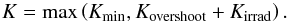 Mathematical equation: \appendix \setcounter{section}{1} \begin{equation} K = {\rm max}\left(K_{\rm min}, K_{\rm overshoot} + K_{\rm irrad}\right) . \end{equation}